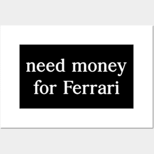 Need Money For Ferrari Posters and Art